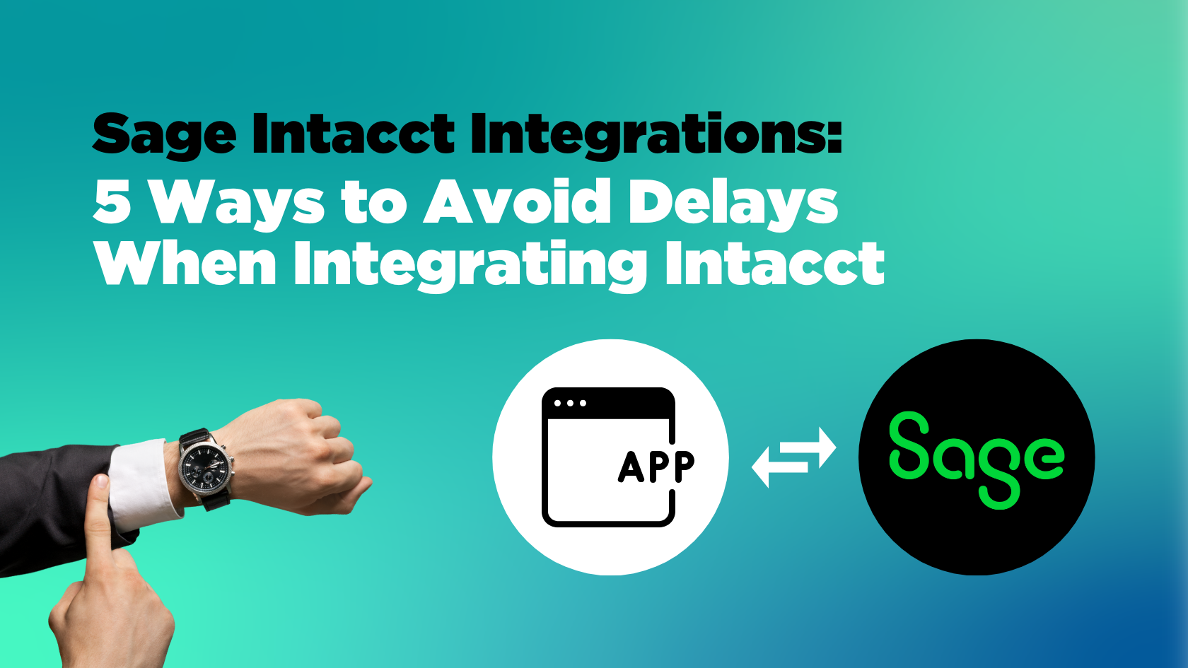 Sage Intacct Integrations 5 Ways to Avoid Delays